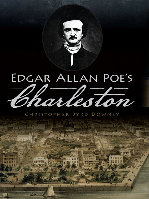 Title details for Edgar Allan Poe's Charleston by Christopher Byrd Downey - Available